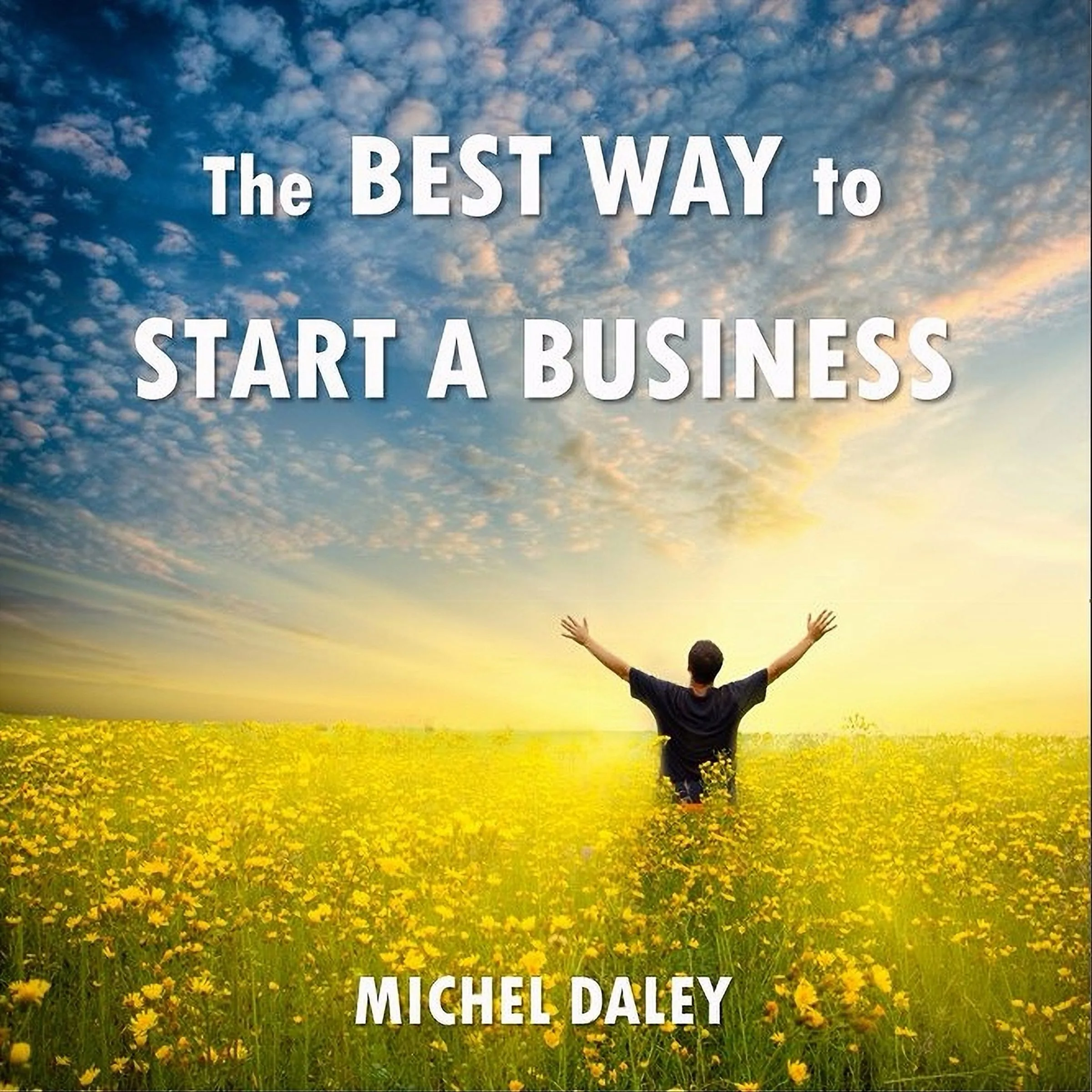 The BEST WAY to Start a Business by Michel Daley Audiobook