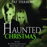 Haunted Christmas:  Book 2 (Reverend Paltoquet Mystery Series) Audiobook by Pat Herbert