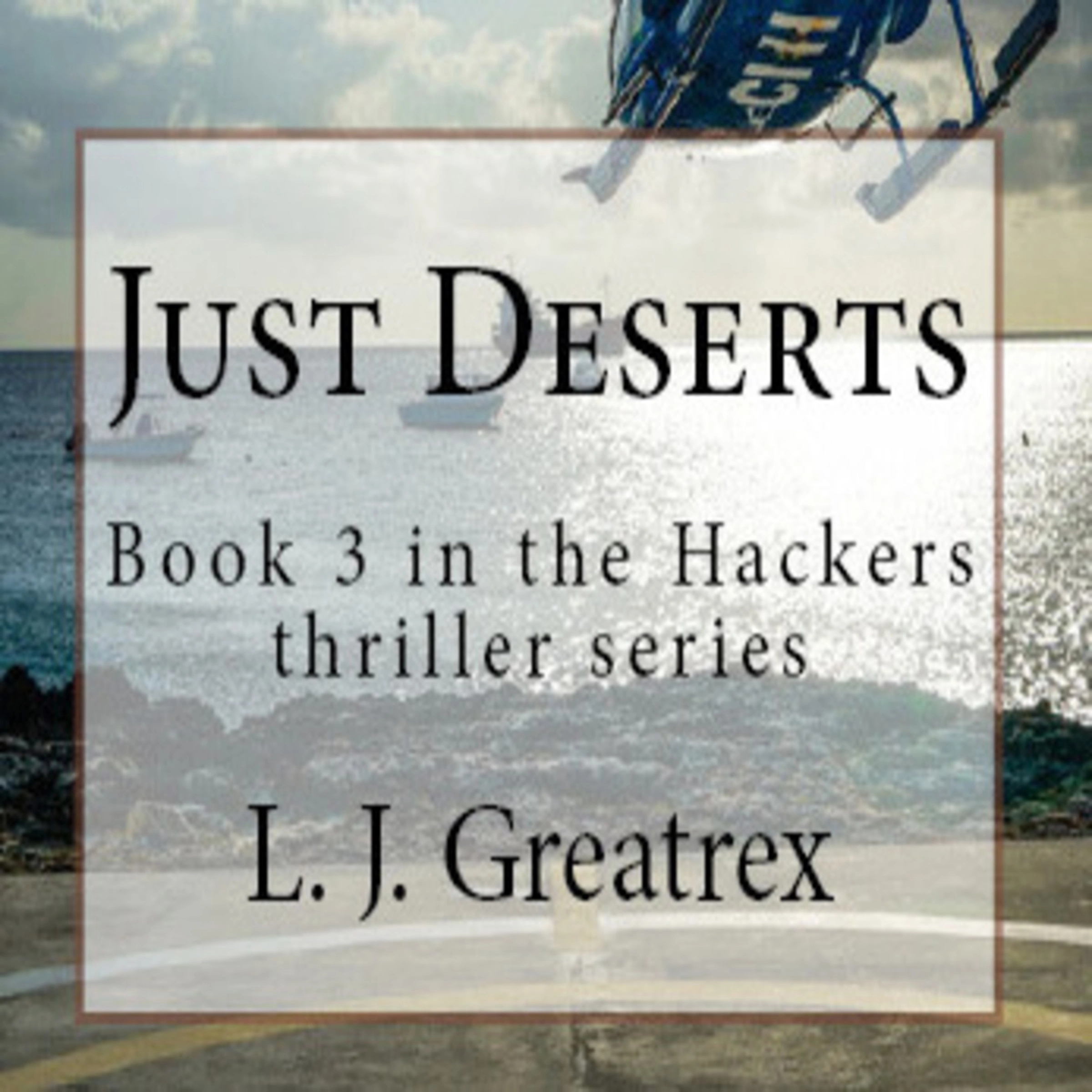 Just Deserts:  Book 3 in the Hackers thriller series by L. J. Greatrex