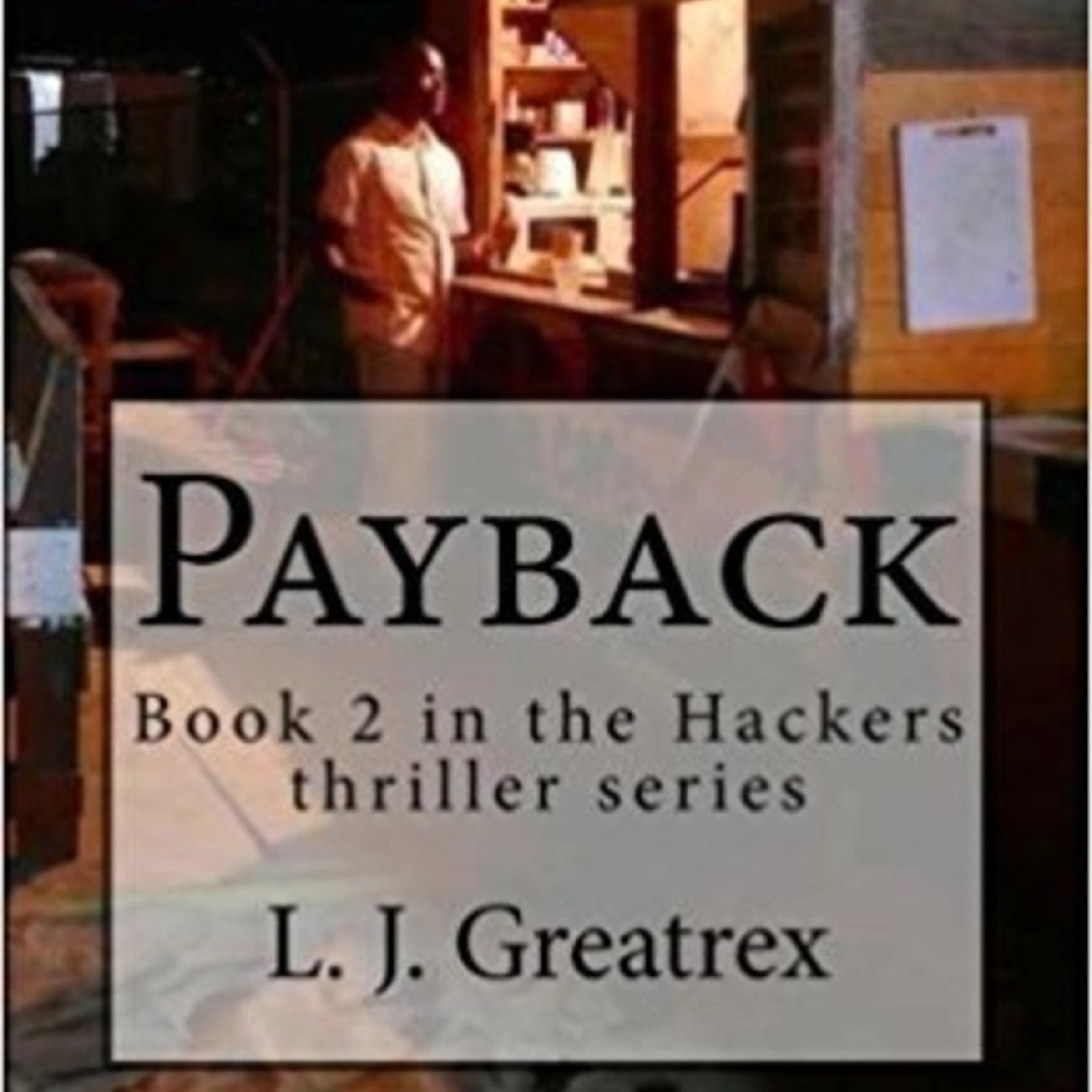 Payback:  Book 2 in the Hackers thriller series by L. J. Greatrex