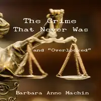 The Crime That Never Was Audiobook by Barbara Anne Machin