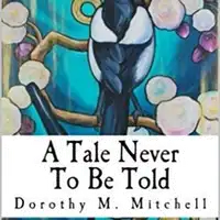 A Tale Never To Be Told Audiobook by Dorothy M. Mitchell
