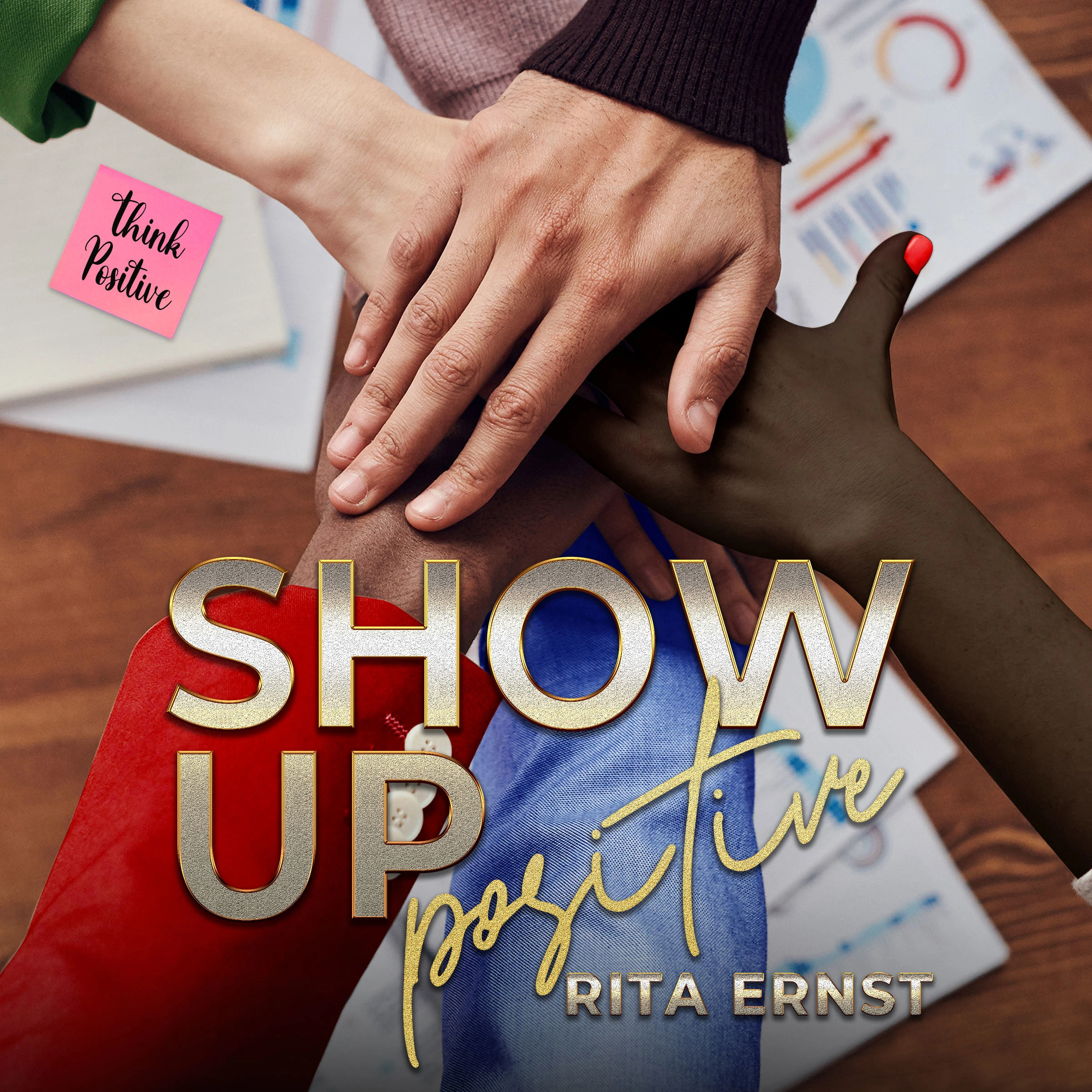 Show Up Positive Audiobook by Rita Ernst