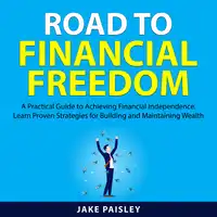 Road to Financial Freedom Audiobook by Jake Paisley