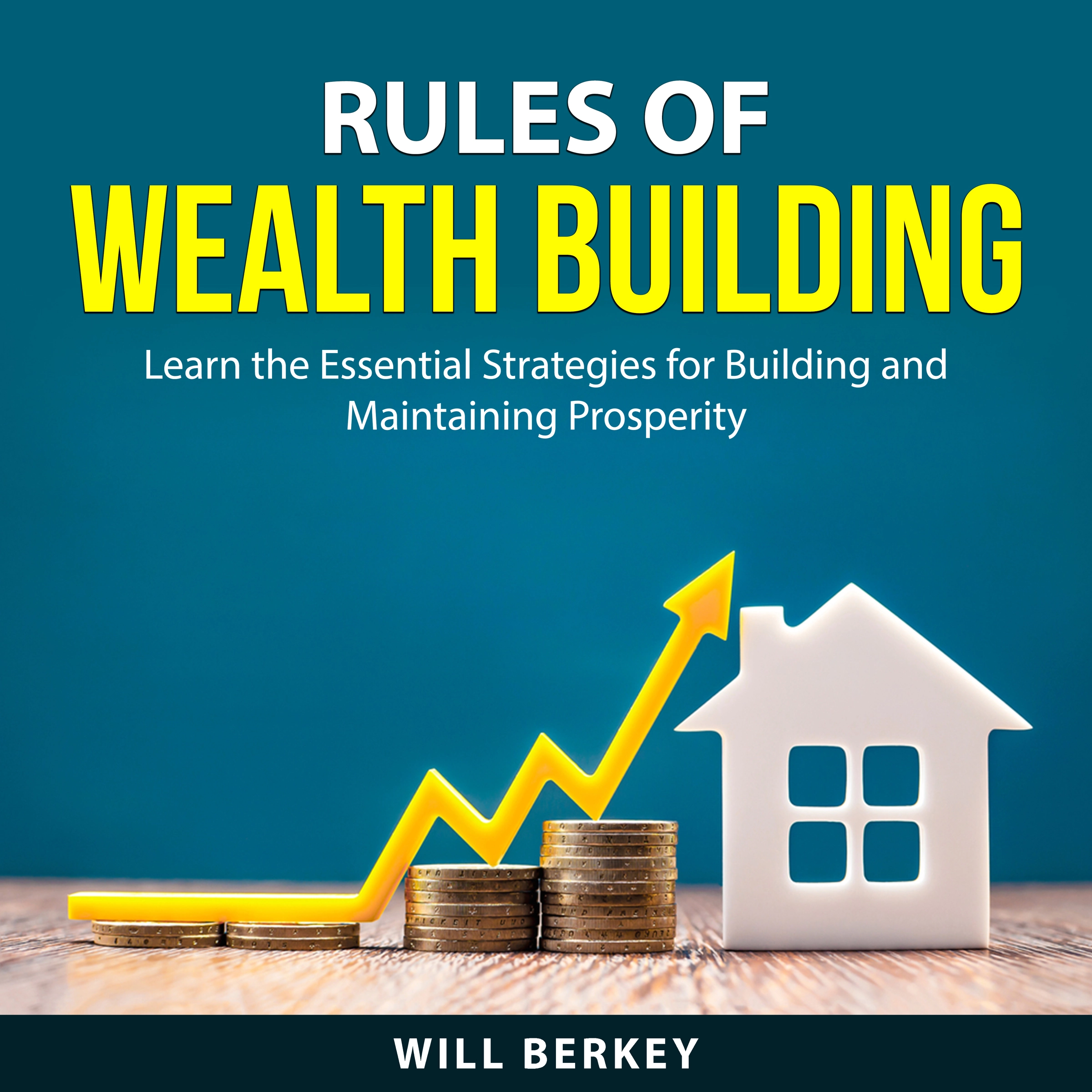 Rules of Wealth Building Audiobook by Will Berkey