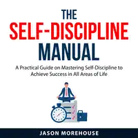 The Self-Discipline Manual Audiobook by Jason Morehouse