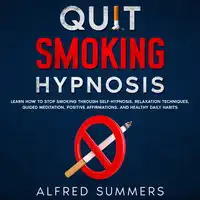 Quit Smoking Hypnosis Audiobook by Alfred Summers