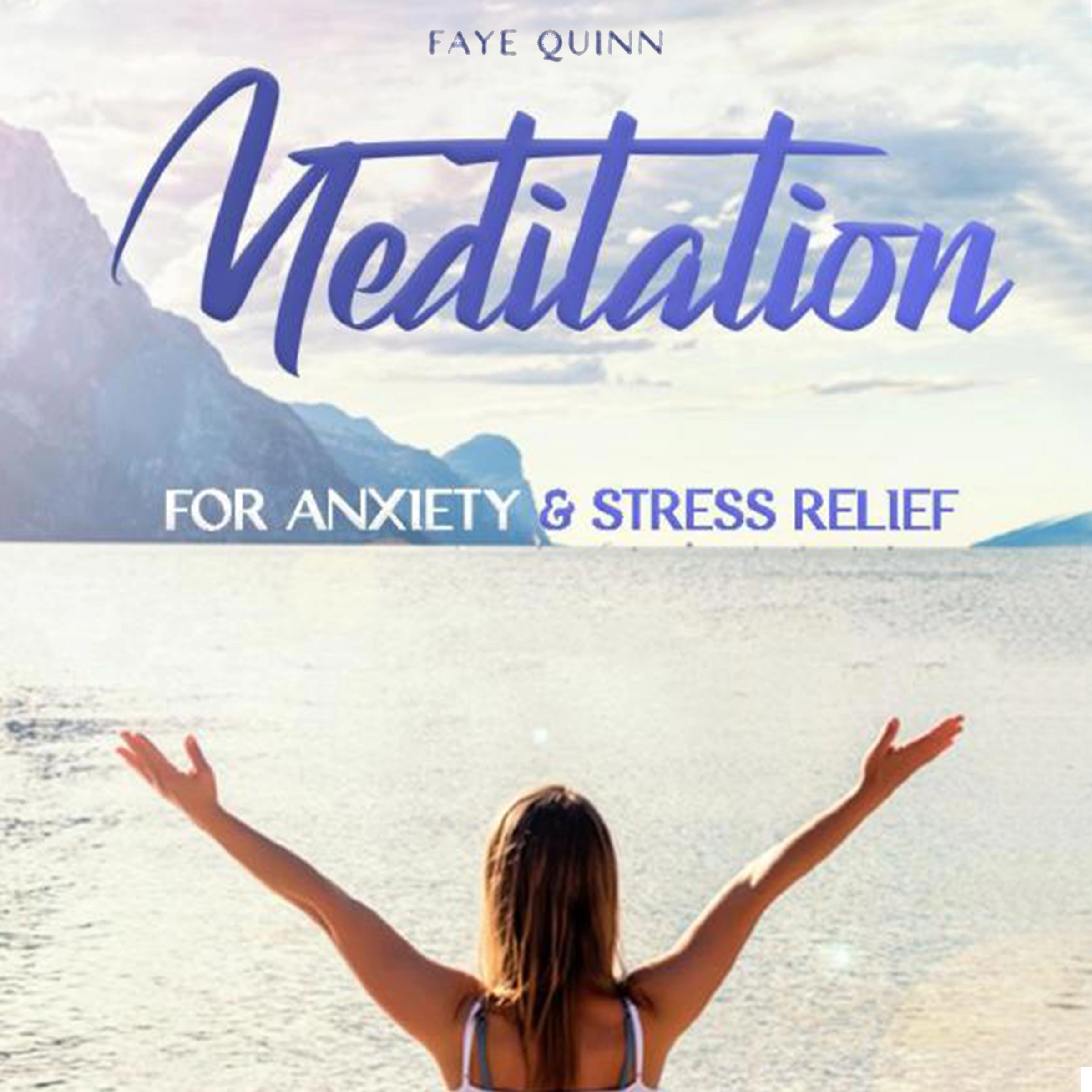 Meditation for Anxiety and Stress Relief by Faye Quinn Audiobook