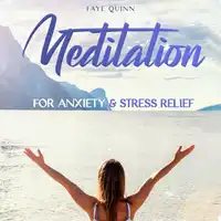 Meditation for Anxiety and Stress Relief Audiobook by Faye Quinn