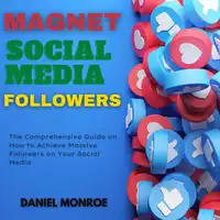 Magnet Social Media Followers Audiobook by Daniel Monroe