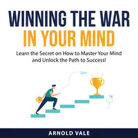 Winning the War in Your Mind Audiobook by Arnold Vale