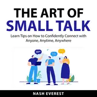 The Art of Small Talk Audiobook by Nash Everest