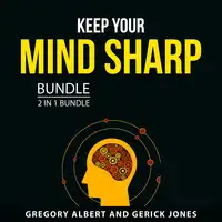 Keep Your Mind Sharp Bundle, 2 in 1 Bundle Audiobook by Gerick Jones