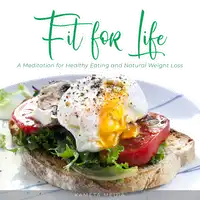 Fit for Life: A Meditation for Healthy Eating and Natural Weight Loss Audiobook by Kameta Media