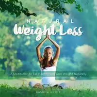 Natural Weight Loss: A Meditation to Eat Healthy and Lose Weight Naturally Audiobook by Kameta Media