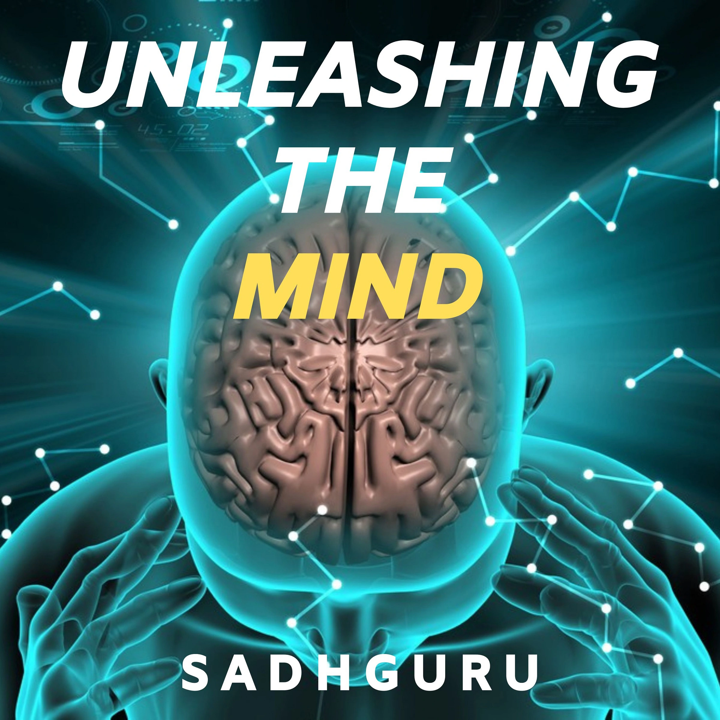 Unleashing the Mind by Sadhguru