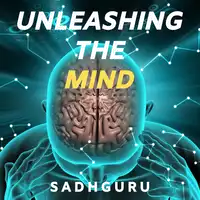 Unleashing the Mind Audiobook by Sadhguru