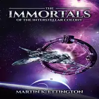 The Immortals of the Interstellar Colony Audiobook by Martin K. Ettington