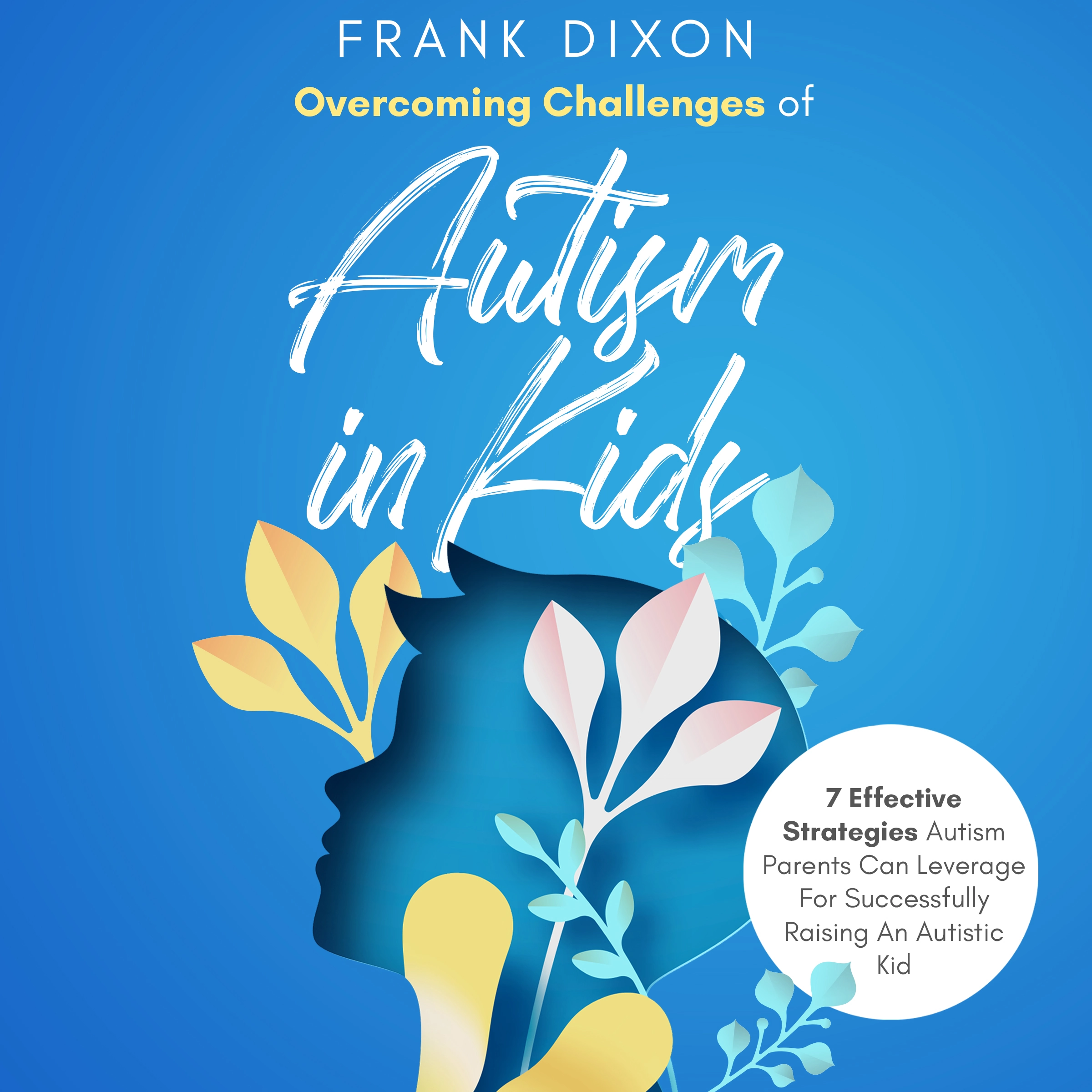 Overcoming Challenges of Autism in Kids Audiobook by Frank Dixon