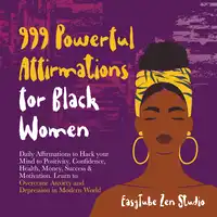 999 Powerful Affirmations for Black Women Audiobook by EasyTube Zen Studio