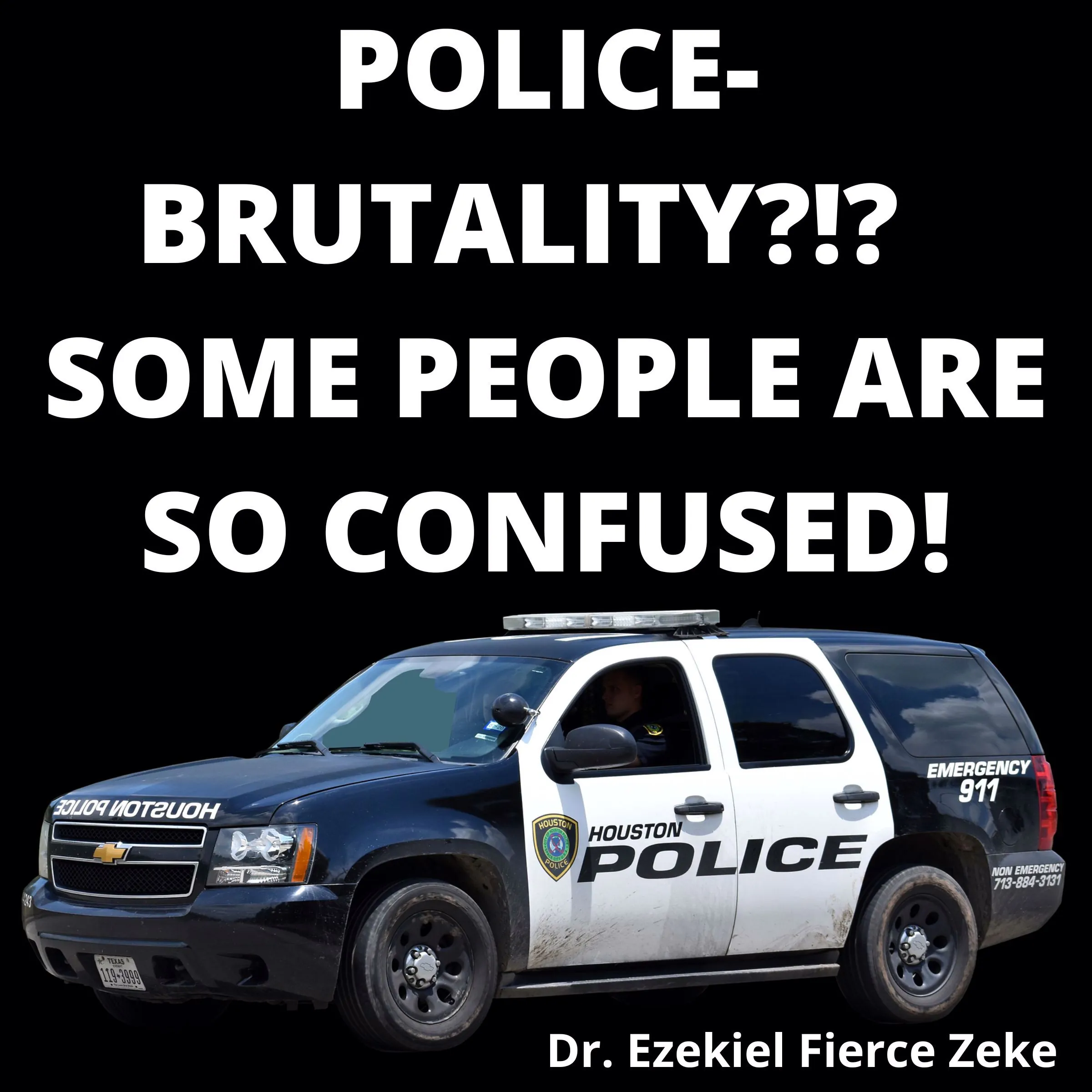 Police-Brutality?!?  Some People Are So Confused! by Dr. Ezekiel Fierce Zeke Audiobook