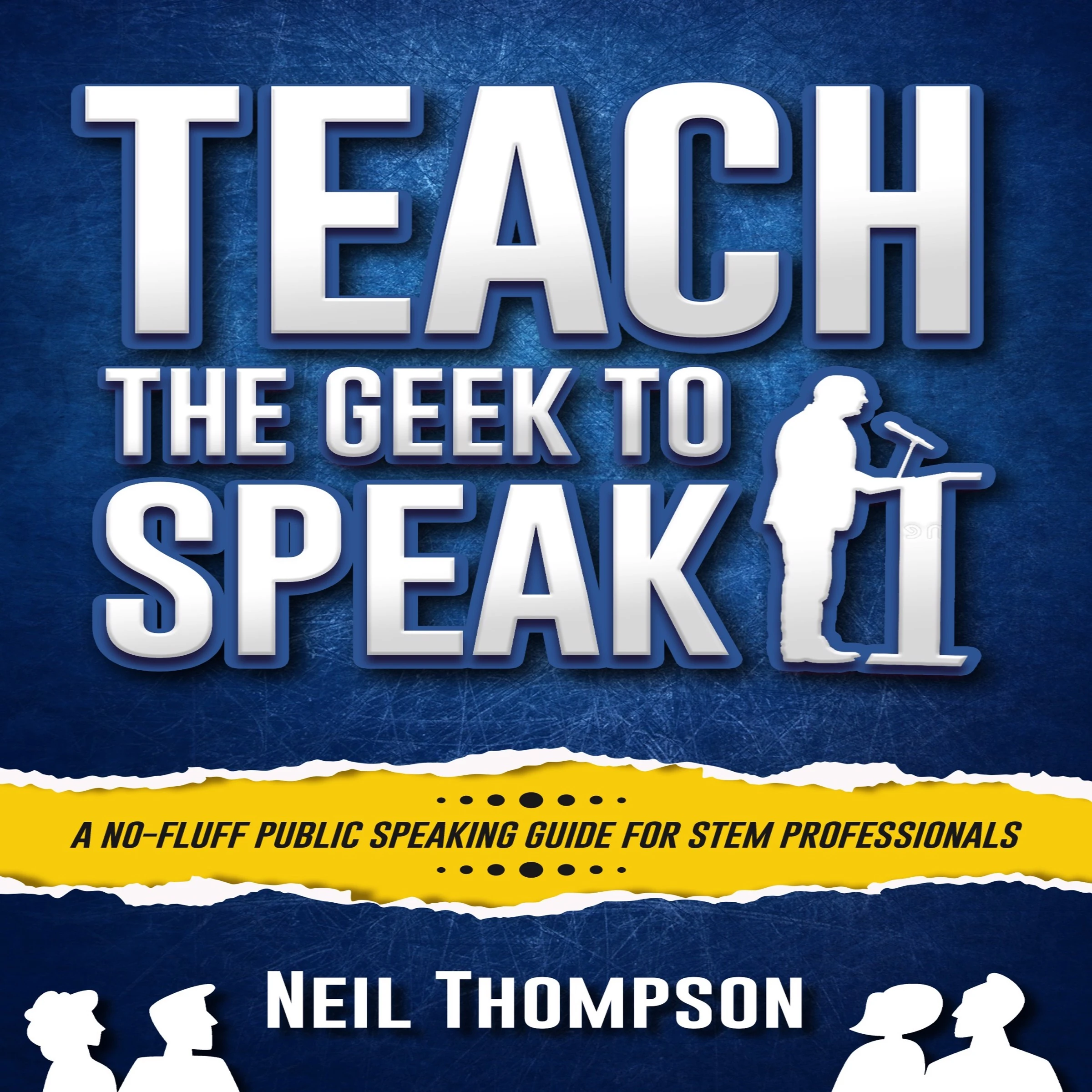 Teach the Geek to Speak Audiobook by Neil Thompson