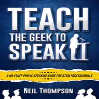 Teach the Geek to Speak Audiobook by Neil Thompson