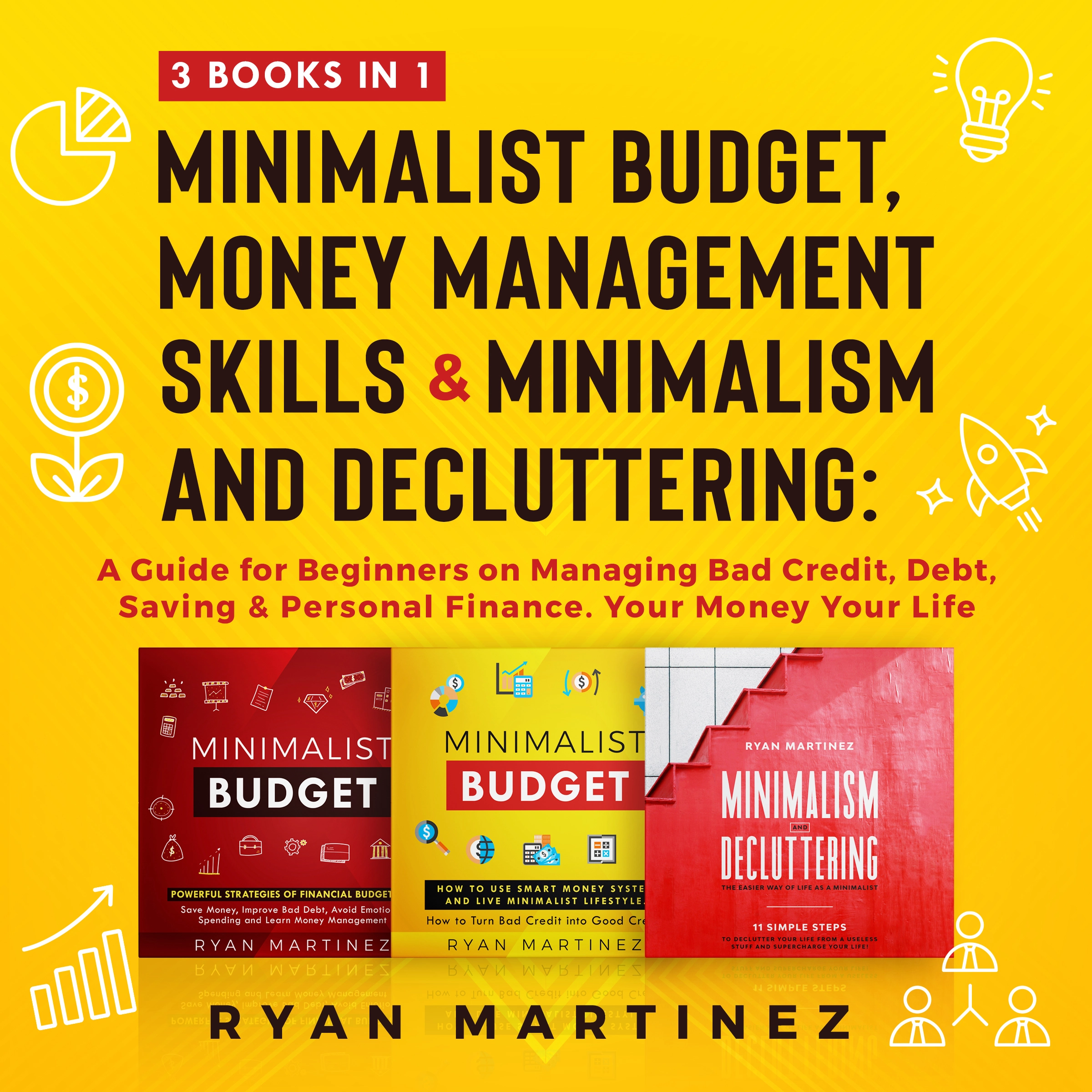 Minimalist Budget, Money Management Skills and Minimalism & Decluttering: 3 Books in 1 by Ryan Martinez