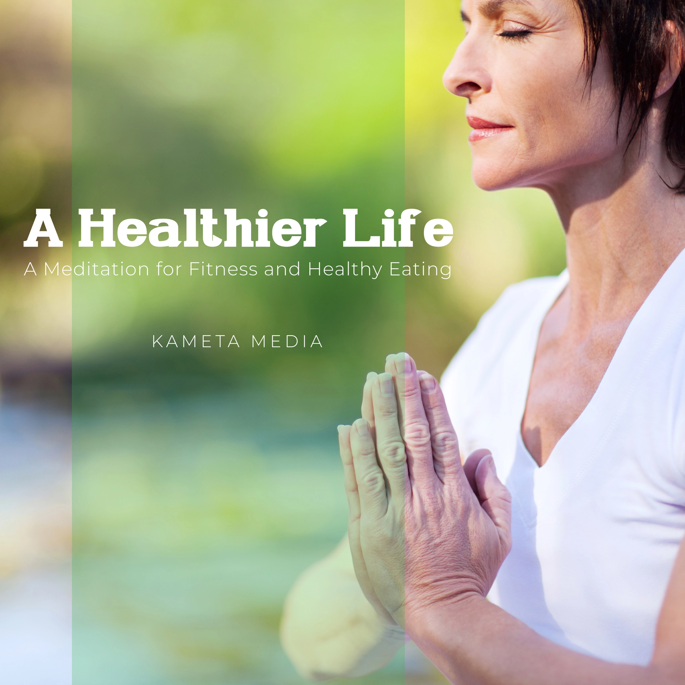 A Healthier Life: A Meditation for Fitness and Healthy Eating Audiobook by Kameta Media