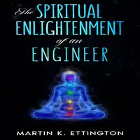 The Spiritual Enlightenment of an Engineer Audiobook by Martin K. Ettington