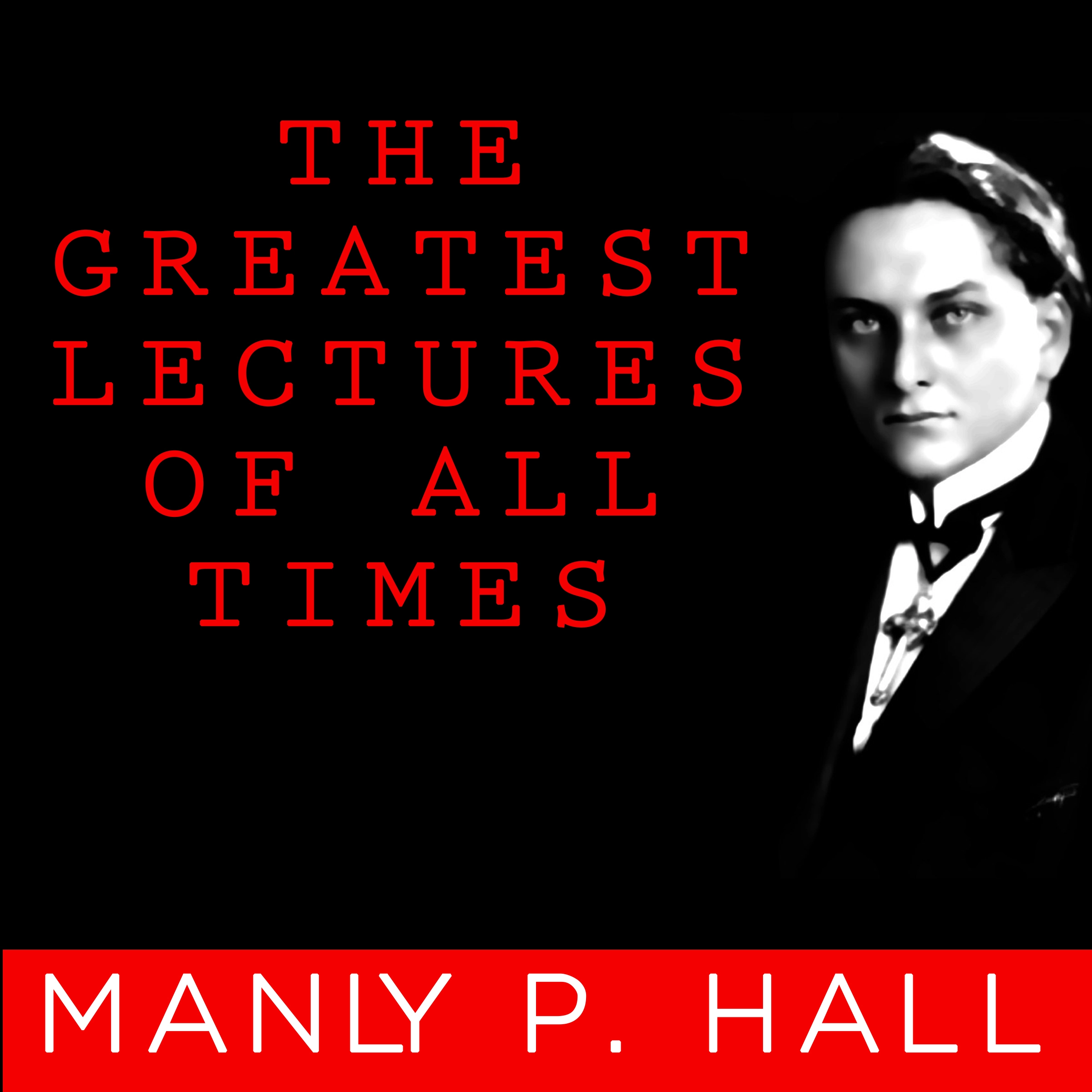 The Greatest Lectures of All Time - Manly P. Hall Audiobook by Manly P. Hall