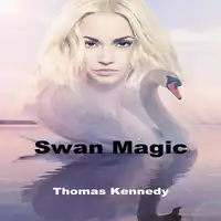 Swan Magic Audiobook by Thomas Kennedy