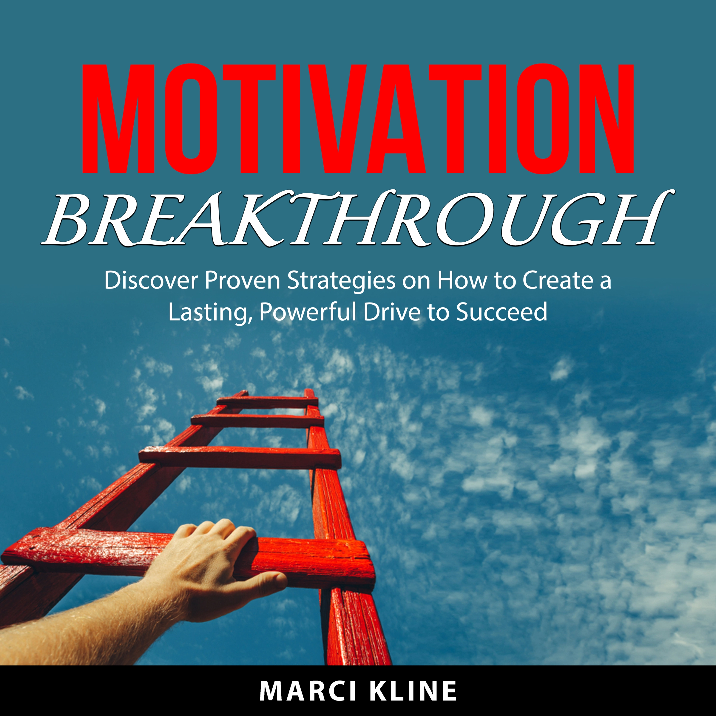 Motivation Breakthrough by Marci Kline