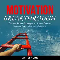 Motivation Breakthrough Audiobook by Marci Kline