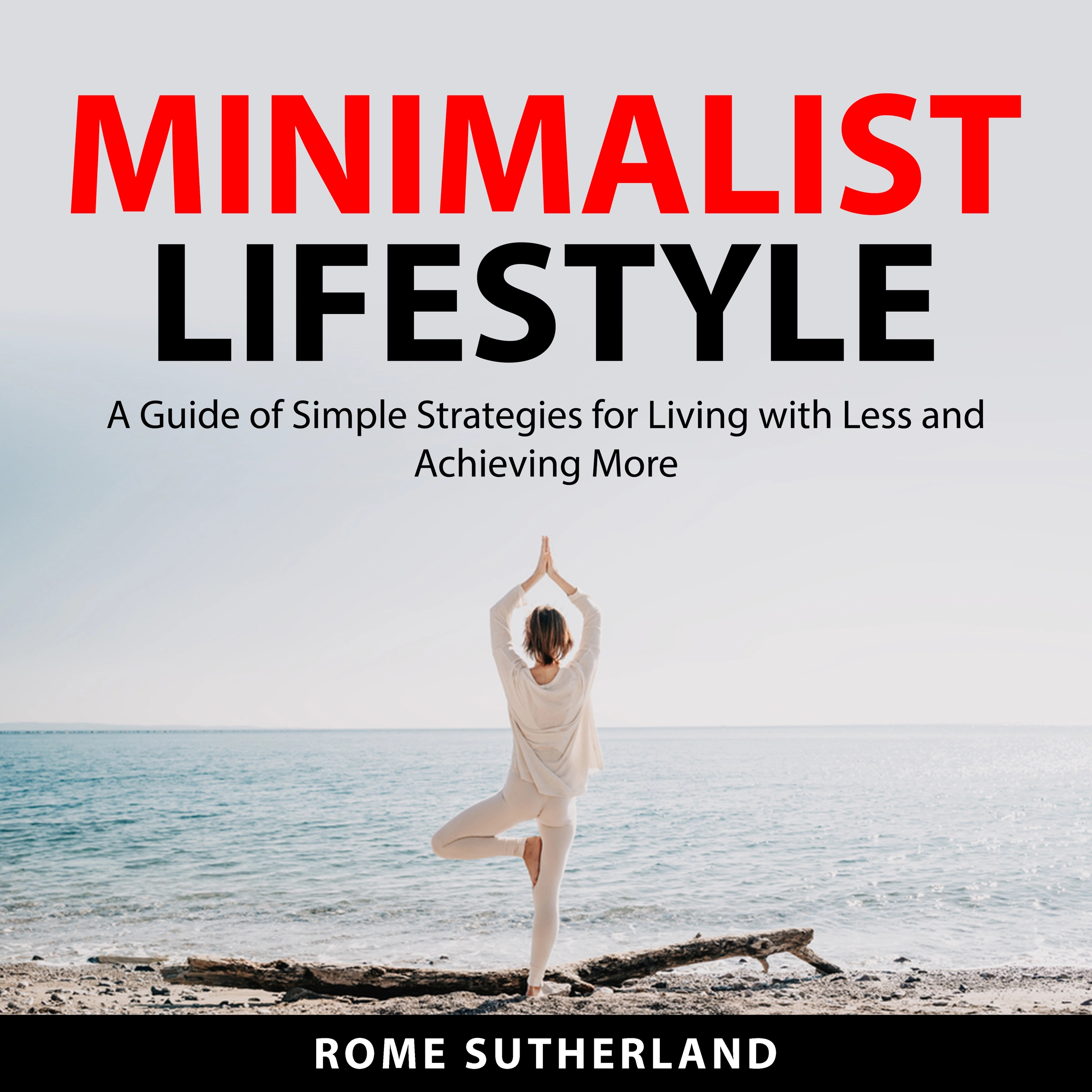 Minimalist Lifestyle by Rome Sutherland