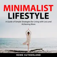 Minimalist Lifestyle Audiobook by Rome Sutherland