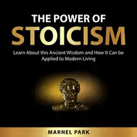 The Power of Stoicism Audiobook by Marnel Park