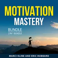 Motivation Mastery Bundle, 2 in 1 Bundle Audiobook by Eric Hubbard