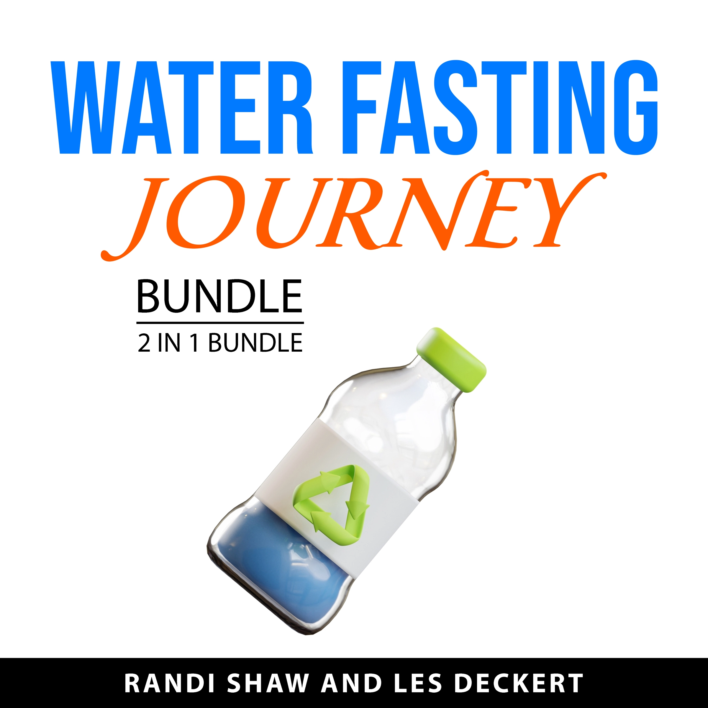 Water Fasting Journey Bundle, 2 in 1 Bundle Audiobook by Les Deckert