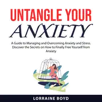 Untangle Your Anxiety Audiobook by Lorraine Boyd