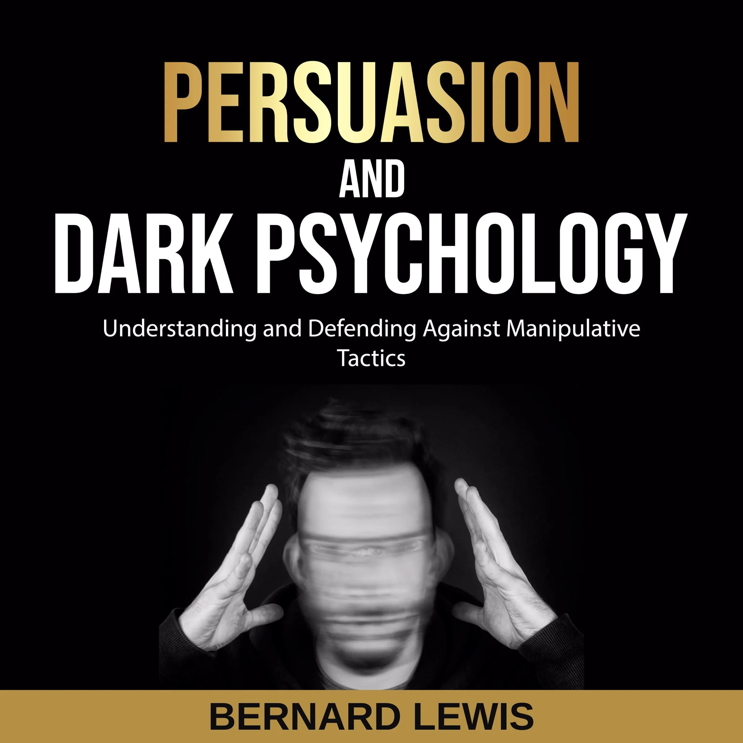 Persuasion and Dark Psychology Audiobook by Bernard Lewis