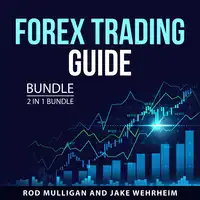 Forex Trading Guide Bundle, 2 in 1 Bundle Audiobook by Jake Wehrheim