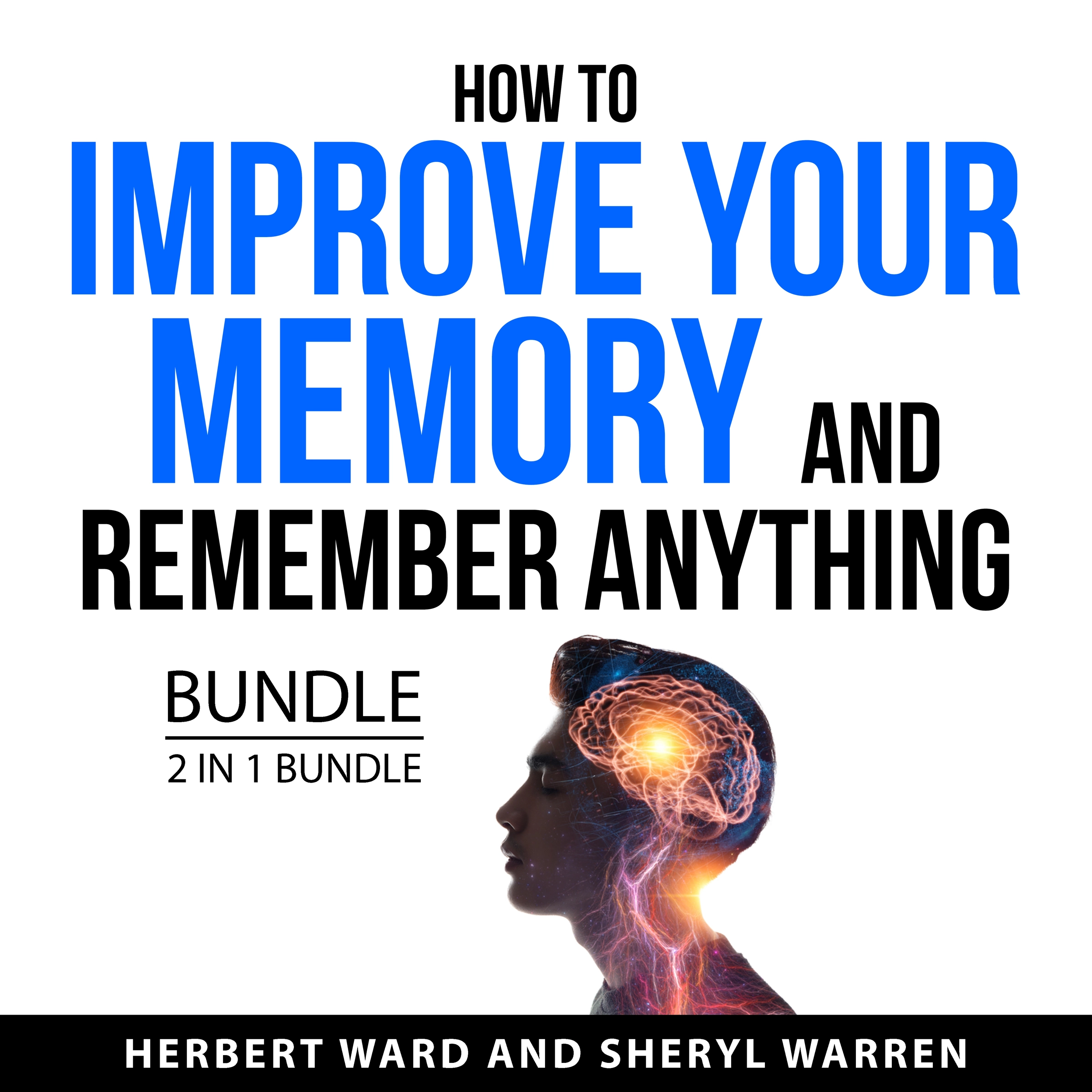 How to Improve Your Memory and Remember Anything Bundle, 2 in 1 Bundle by Sheryl Warren Audiobook