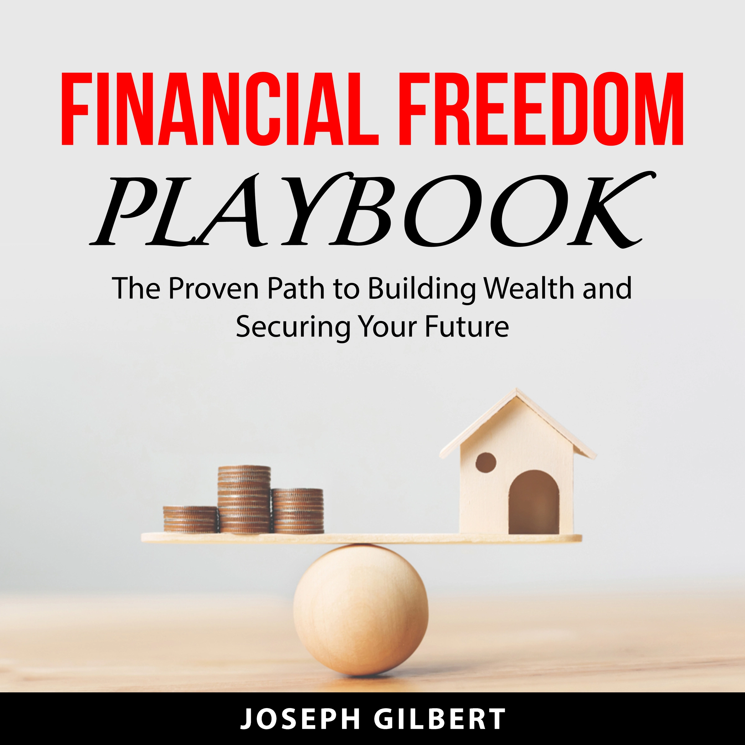 Financial Freedom Playbook Audiobook by Joseph Gilbert