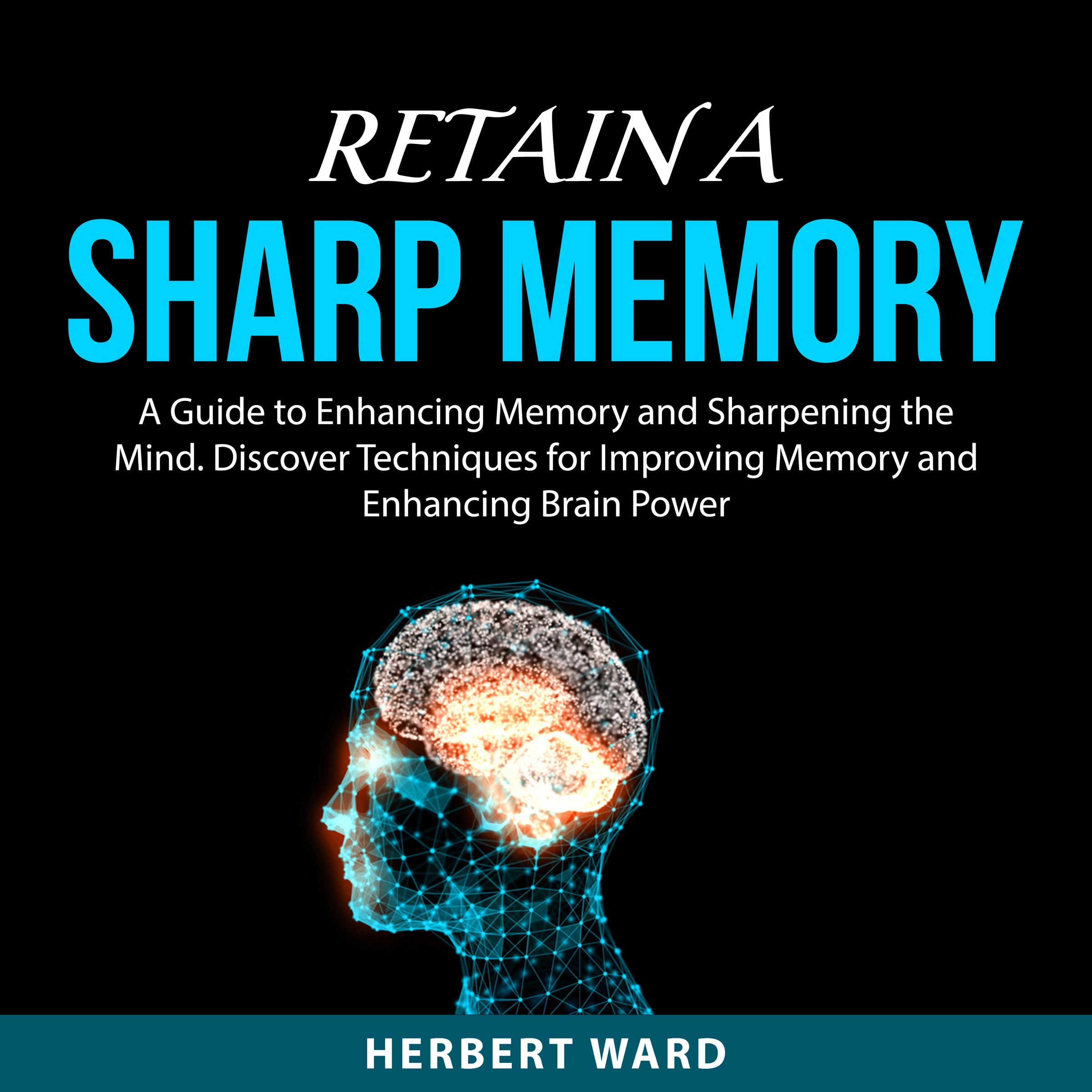 Retain a Sharp Memory by Herbert Ward