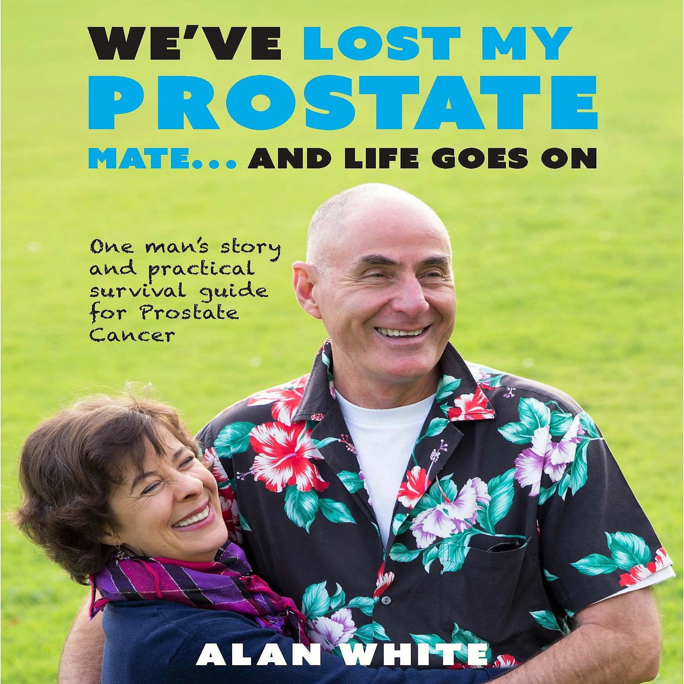 We've lost my prostate mate... and life goes on by Alan White