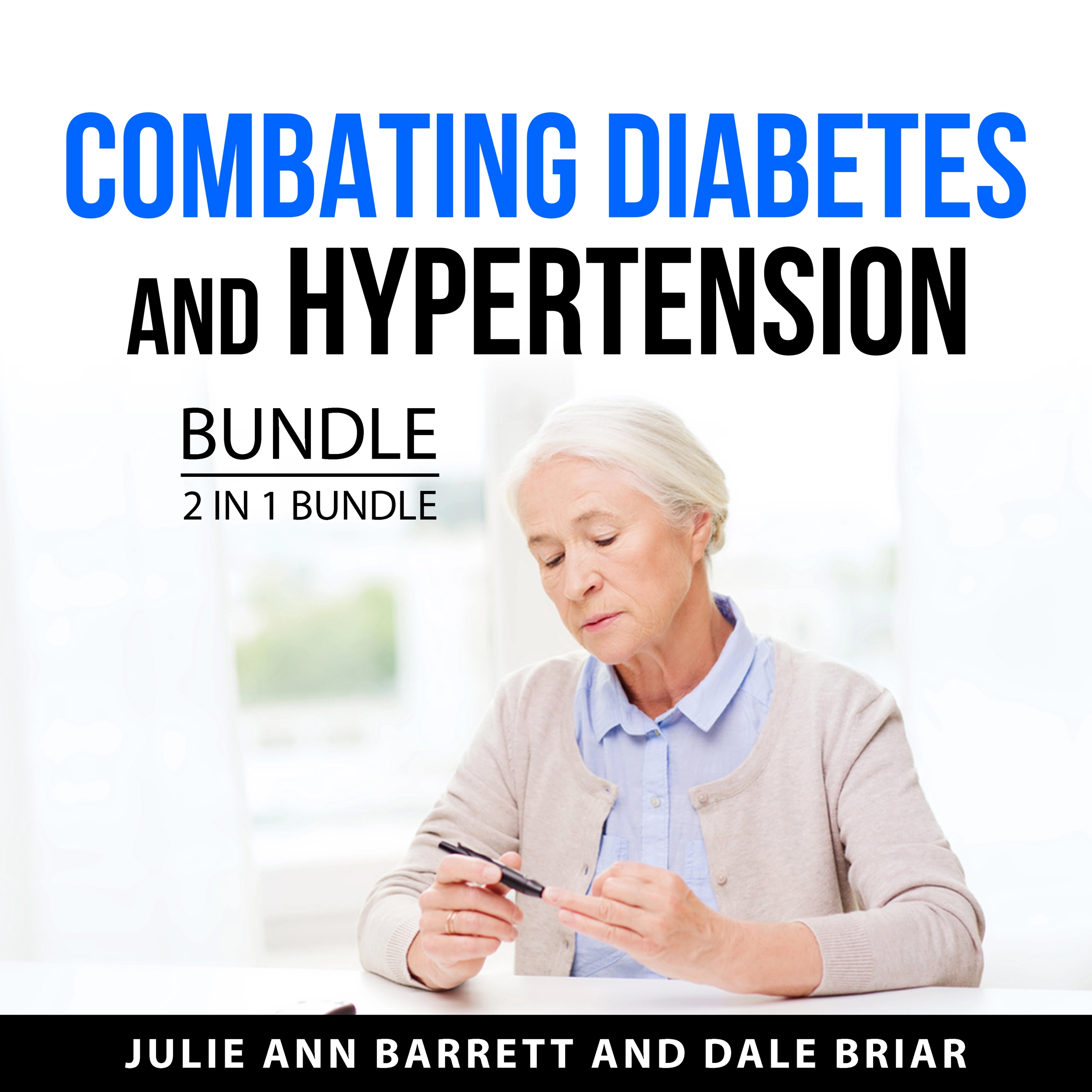 Combating Diabetes and Hypertension Bundle, 2 in 1 Bundle Audiobook by Dale Briar
