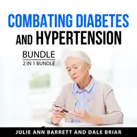 Combating Diabetes and Hypertension Bundle, 2 in 1 Bundle Audiobook by Dale Briar