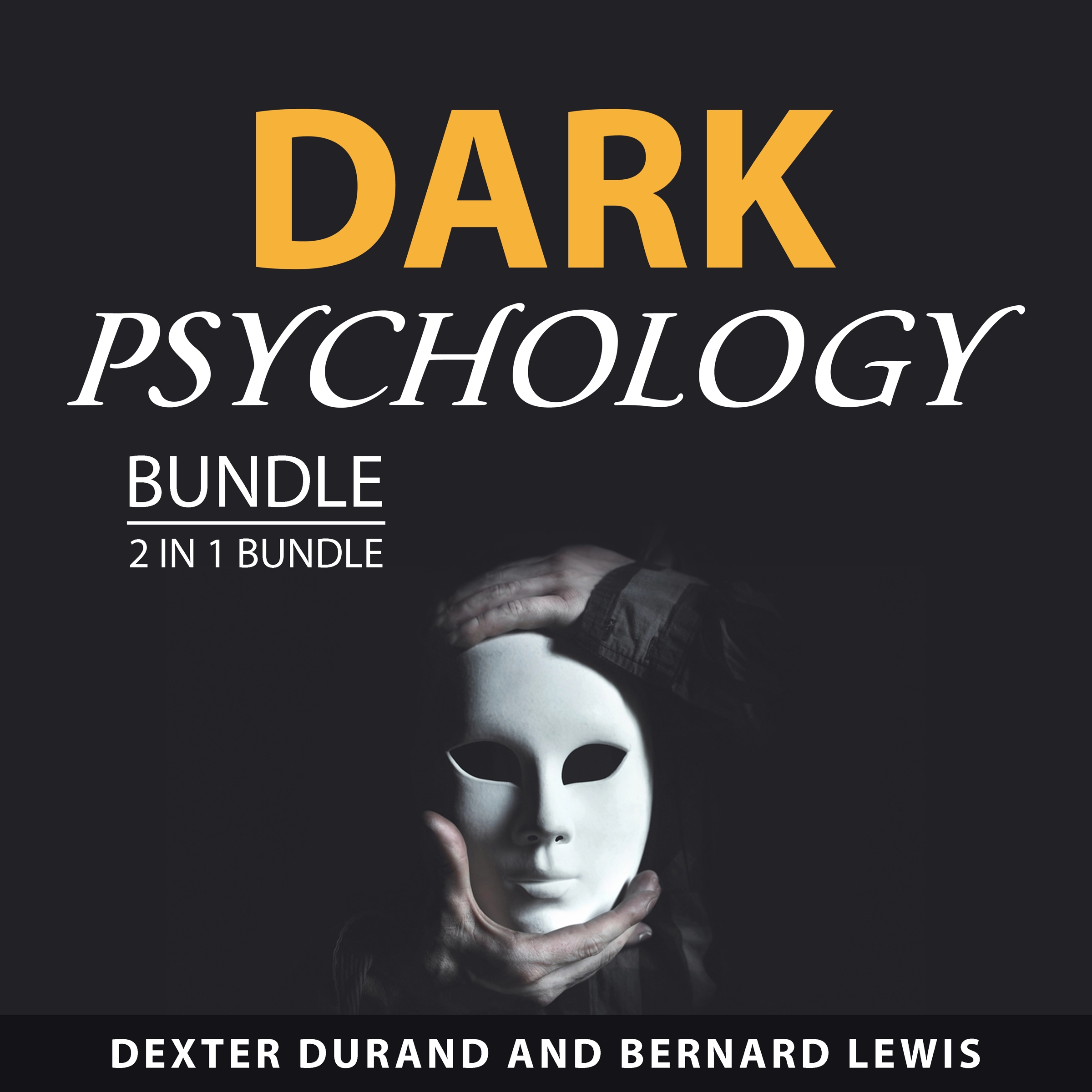 Dark Psychology Bundle, 2 in 1 Bundle Audiobook by Bernard Lewis