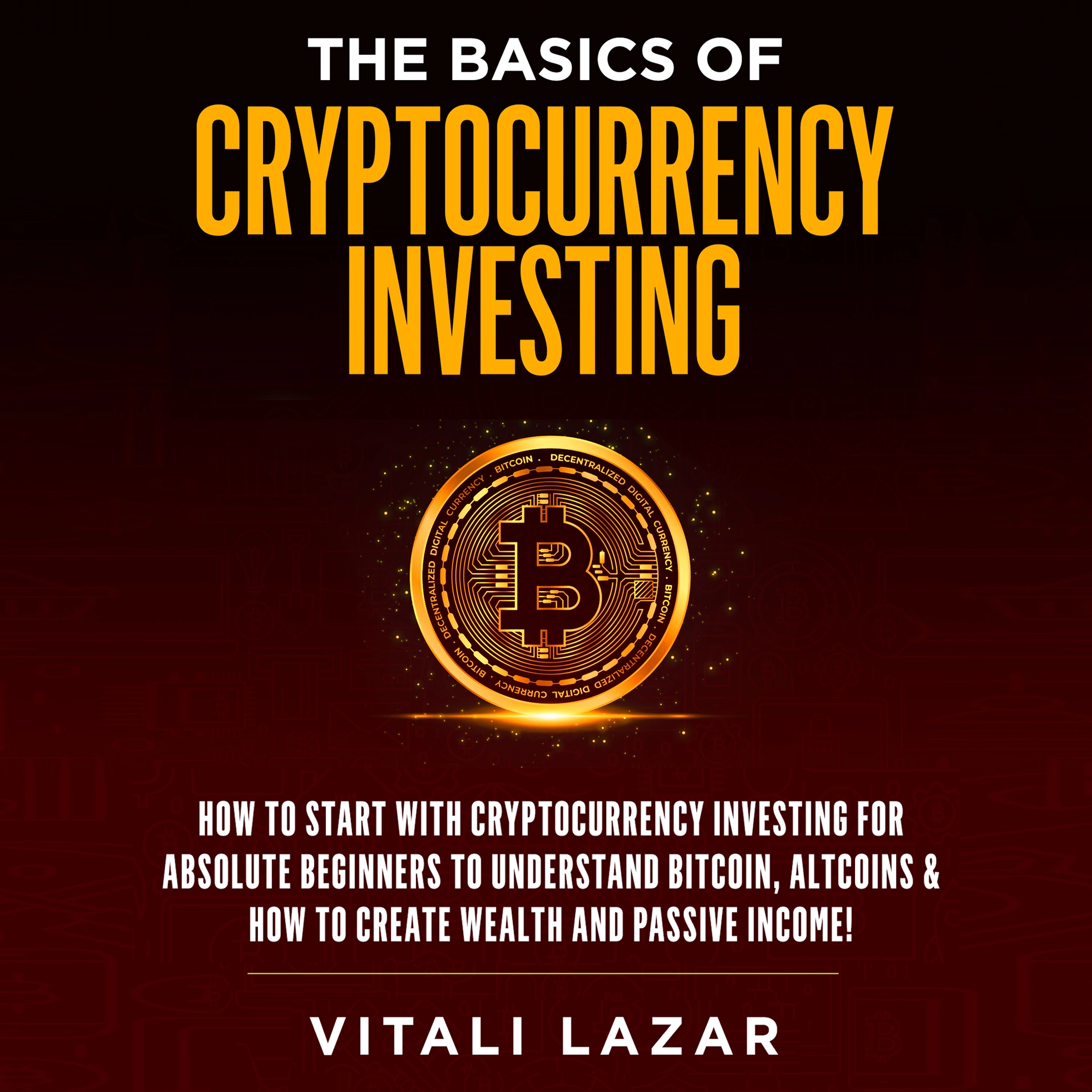 The Basics of Cryptocurrency Investing by Vitali Lazar